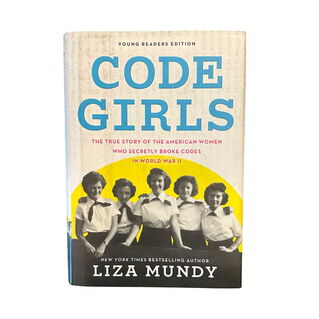 Code Girls: The True Story of the American Women Who Secretly Broke Codes in World War II (Young Readers Edition)